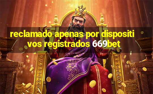 reclamado apenas por dispositivos registrados 669bet