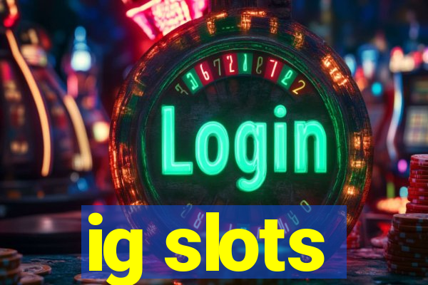 ig slots