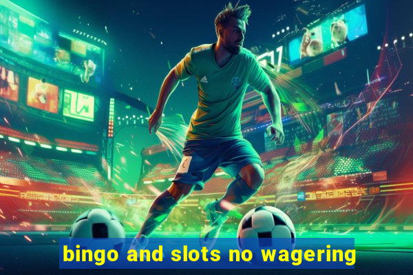 bingo and slots no wagering