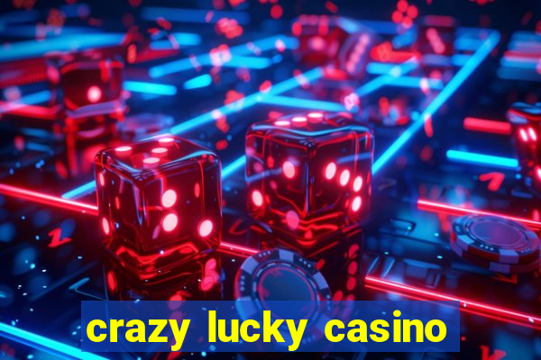 crazy lucky casino