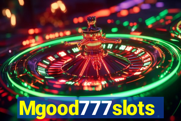 Mgood777slots