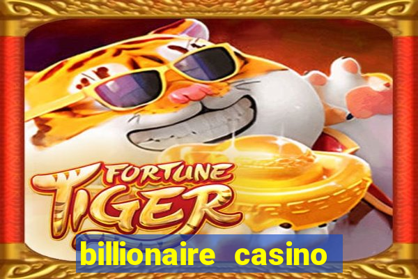 billionaire casino app real money