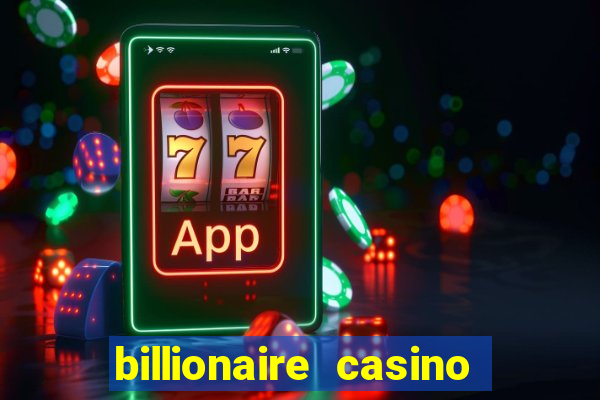 billionaire casino app real money