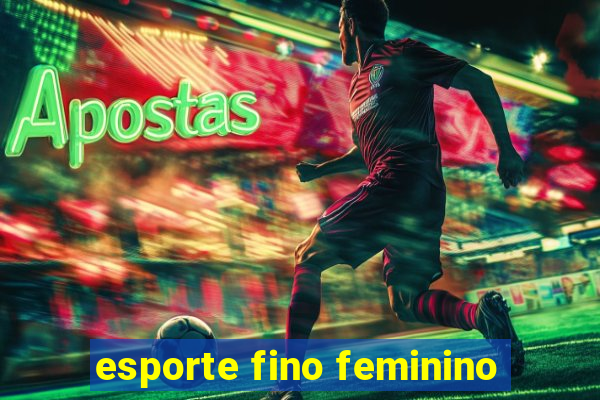 esporte fino feminino