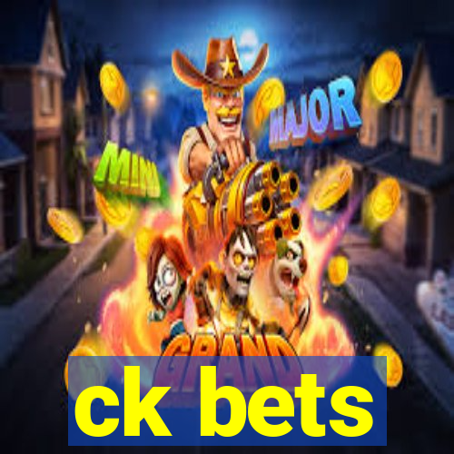 ck bets