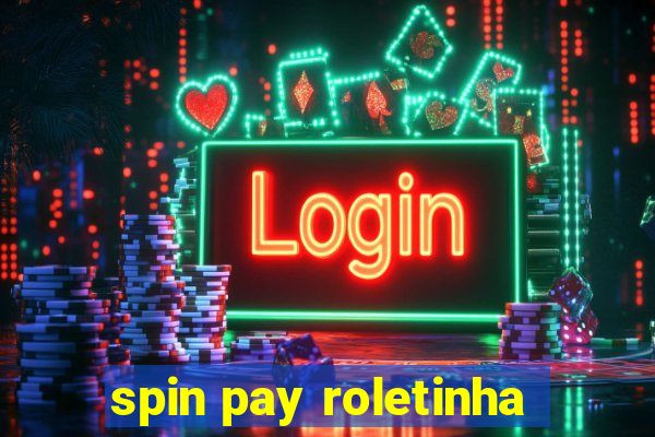 spin pay roletinha