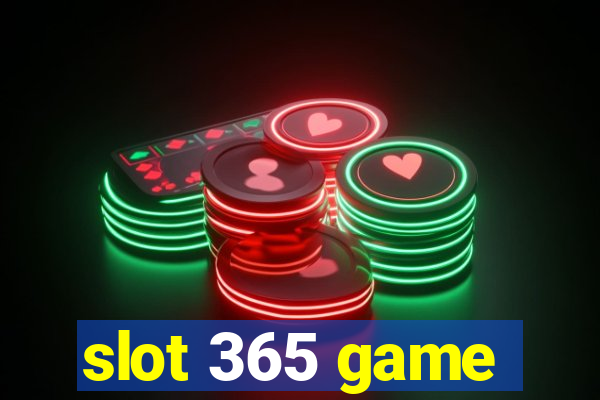 slot 365 game