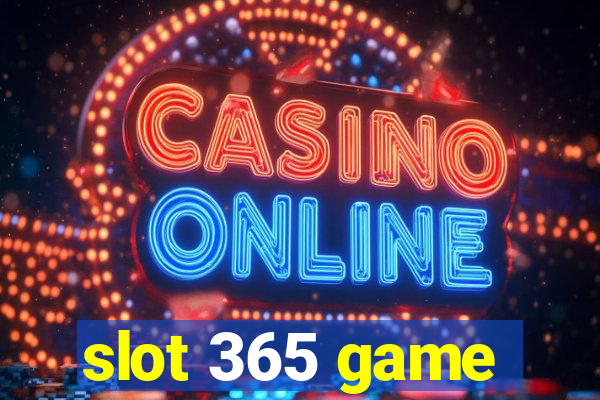 slot 365 game