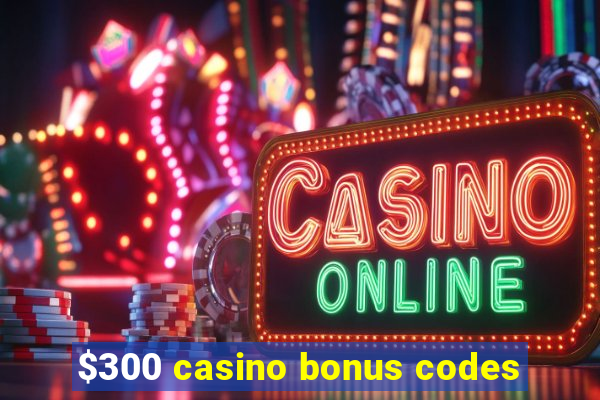 $300 casino bonus codes