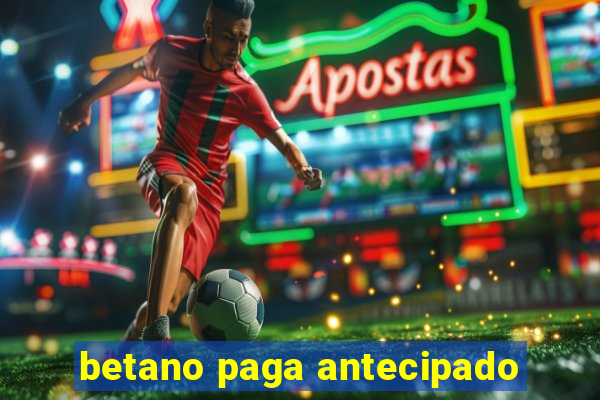 betano paga antecipado