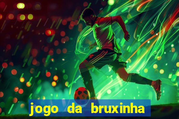 jogo da bruxinha ganhar dinheiro