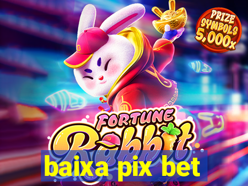 baixa pix bet