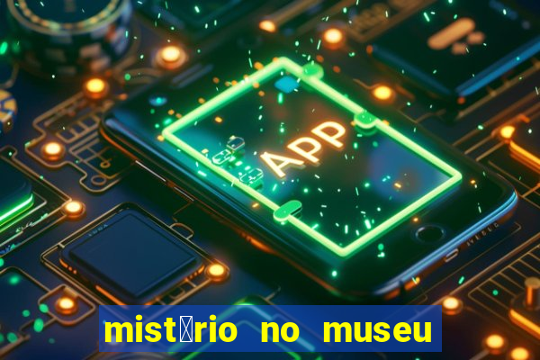 mist茅rio no museu imperial pdf gr谩tis mist茅rio