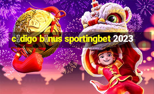 c贸digo b么nus sportingbet 2023