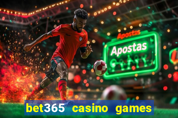 bet365 casino games slots live