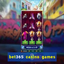 bet365 casino games slots live