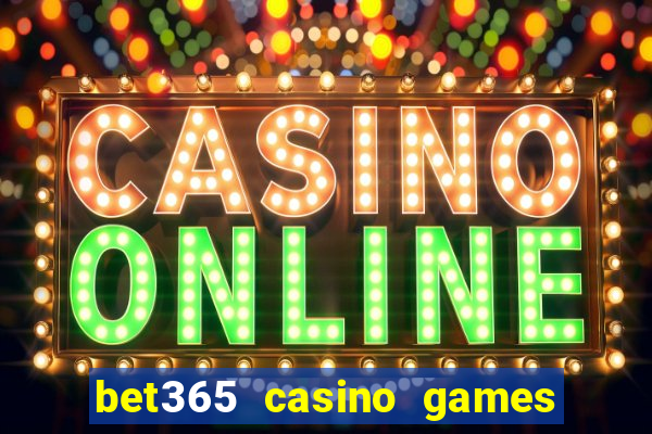 bet365 casino games slots live