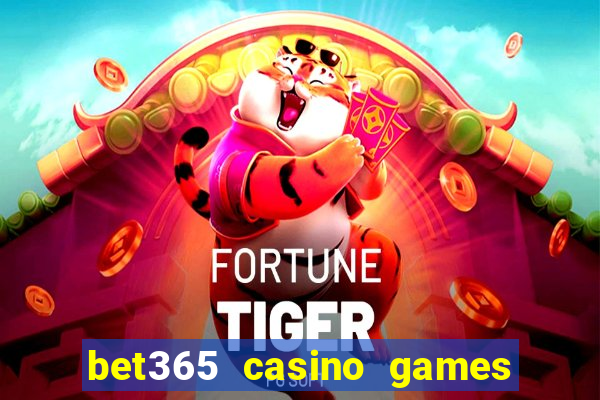 bet365 casino games slots live