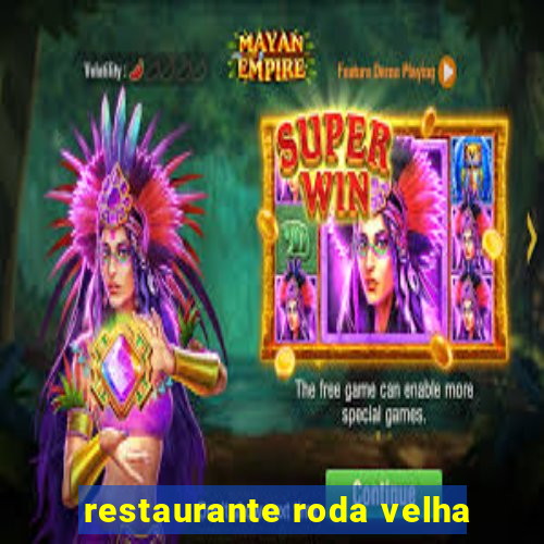 restaurante roda velha