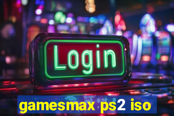 gamesmax ps2 iso