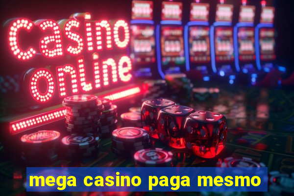 mega casino paga mesmo