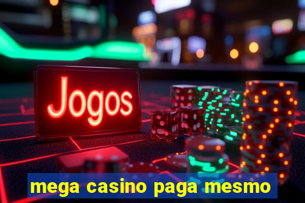 mega casino paga mesmo