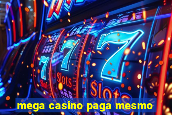 mega casino paga mesmo