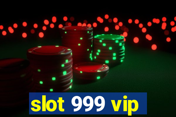 slot 999 vip