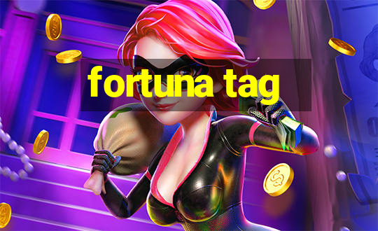 fortuna tag