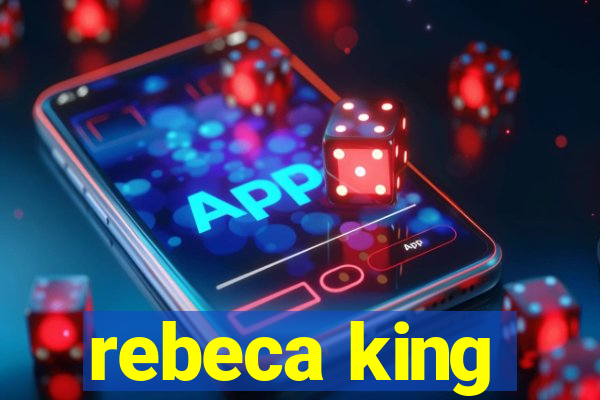 rebeca king