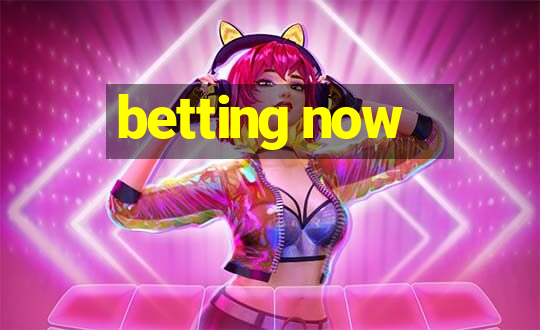 betting now