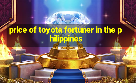 price of toyota fortuner in the philippines