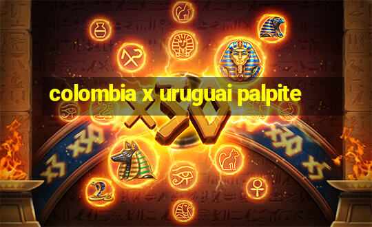 colombia x uruguai palpite