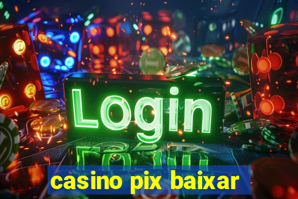 casino pix baixar