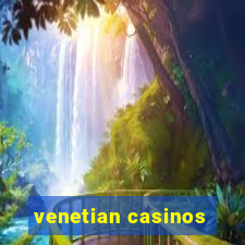 venetian casinos