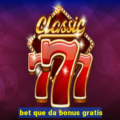 bet que da bonus gratis