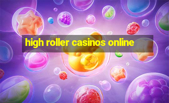 high roller casinos online