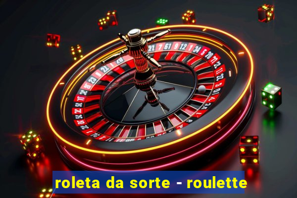 roleta da sorte - roulette