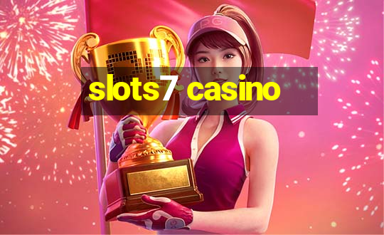 slots7 casino