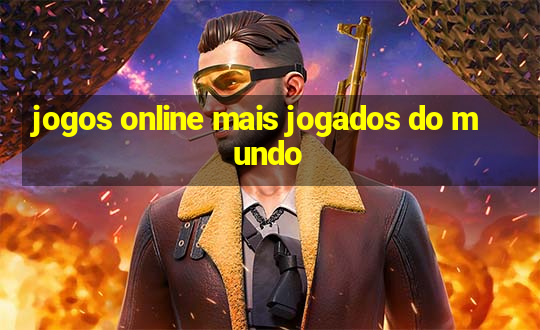 jogos online mais jogados do mundo