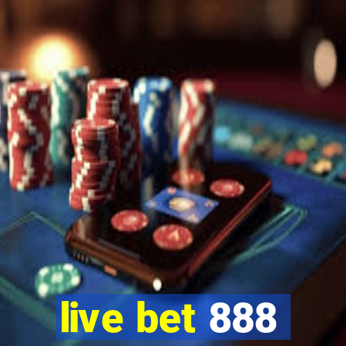 live bet 888