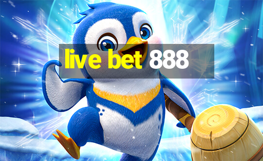 live bet 888