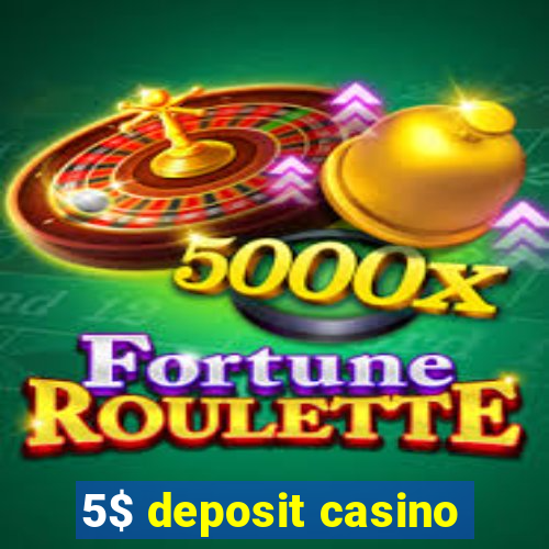 5$ deposit casino