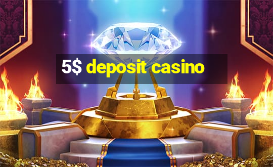 5$ deposit casino