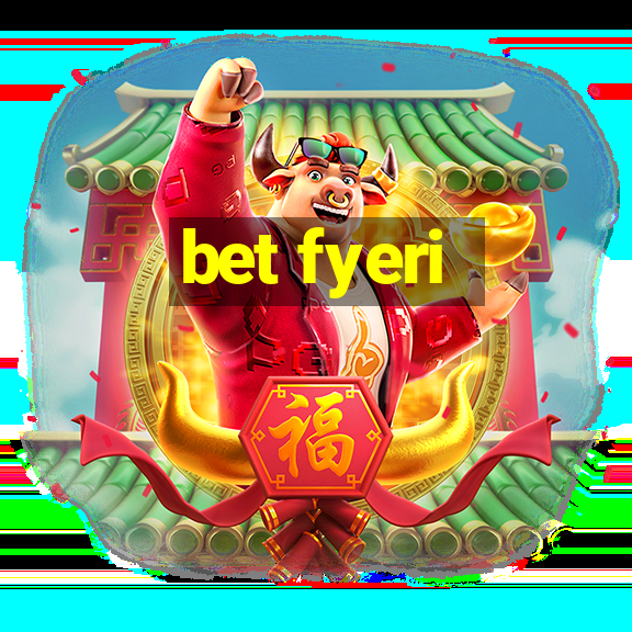 bet fyeri