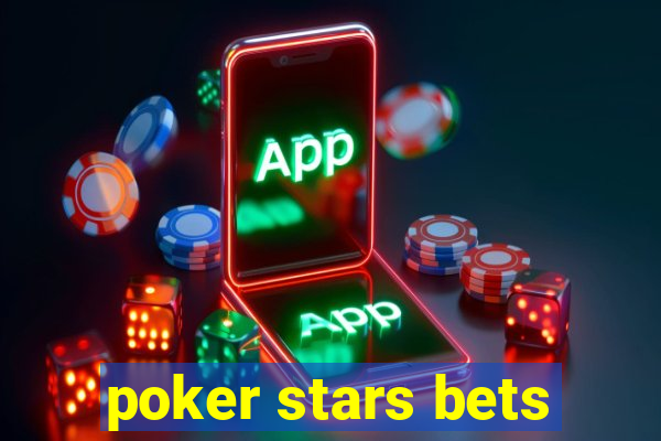 poker stars bets