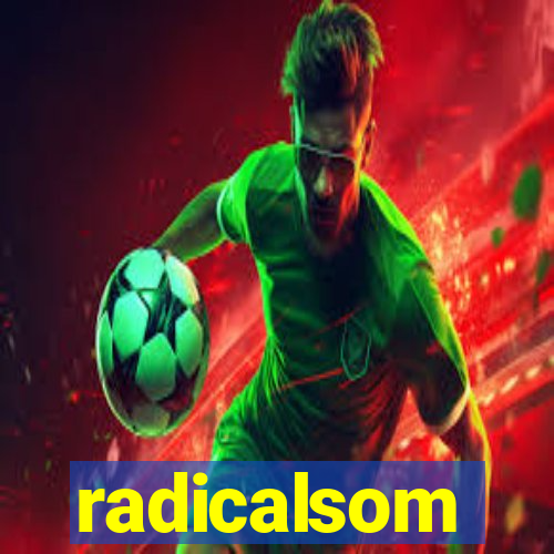 radicalsom