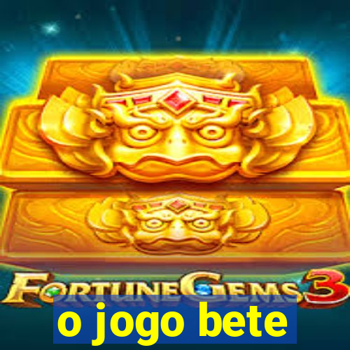 o jogo bete