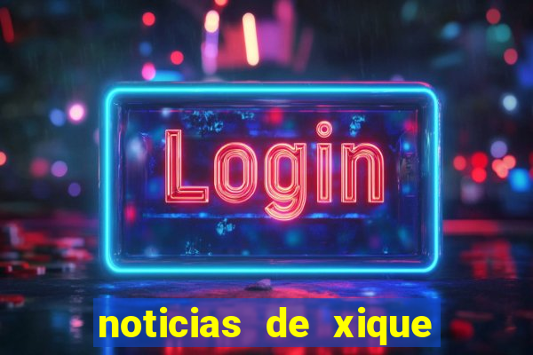 noticias de xique xique ba