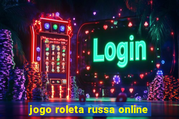 jogo roleta russa online